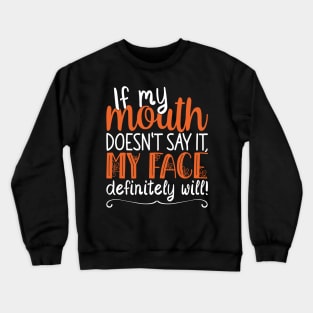 If My Mouth Doesnt Say It | White and Orange Text Womens Funny Crewneck Sweatshirt